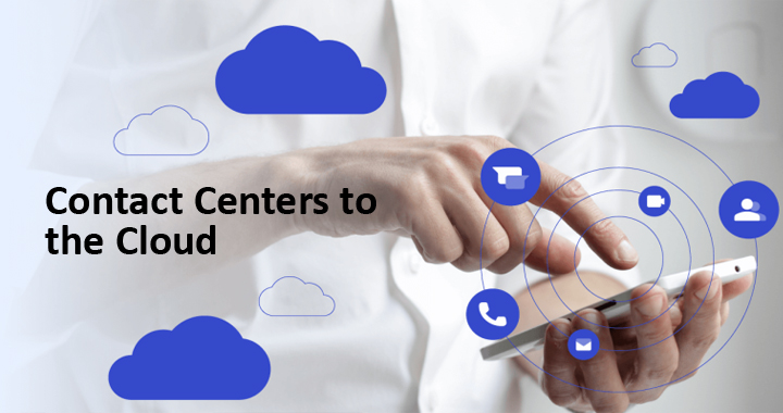 Contact Centers to the Cloud