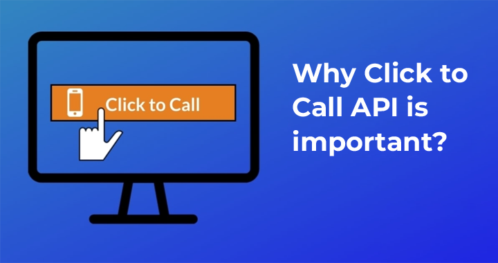 Why Click to Call API is important